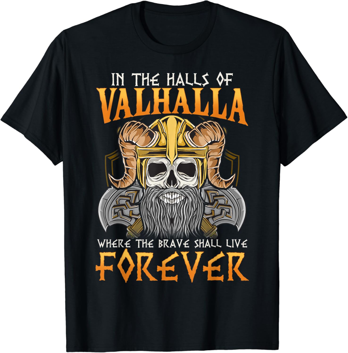 In The Halls Of Valhalla Where The Brave Live Forever TShirt Amazon.co.uk Fashion In The Halls Of Valhalla Where The Brave Live Forever TShirt Amazon.co.uk Fashion